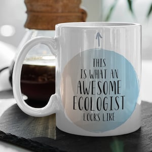 Ecologist Mug, Ecologist Gift, Gift for Ecologist, Ecologist Coffee Mug, Ecologist Birthday Gift, Funny Ecologist Gift, Ecologist Mugs
