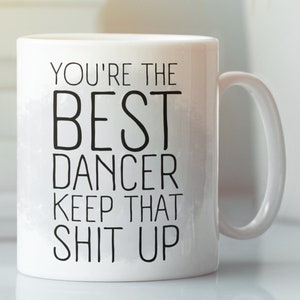 Dancer Mug, Funny Dancer Gift, Mug for Dancer, Dancer Gift, Dancer Cup, Gift for Dancer, Dancer Coffee Mug, Funny Dancer Mug, Dancer Funny