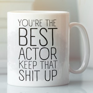 Actor Mug, Funny Actor Gift, Mug for Actor, Actor Gift, Actor Cup, Gift for Actor, Actor Coffee Mug, Actor Funny Gift, Actor Funny Mug