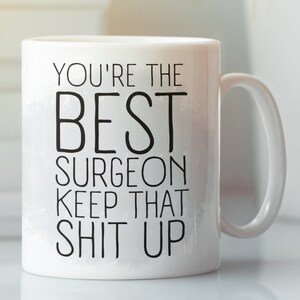 Surgeon Mug, Funny Surgeon Gift, Mug for Surgeon, Surgeon Gift, Surgeon Cup, Gift for Surgeon, Surgeon Coffee Mug, Surgeon Funny Gift