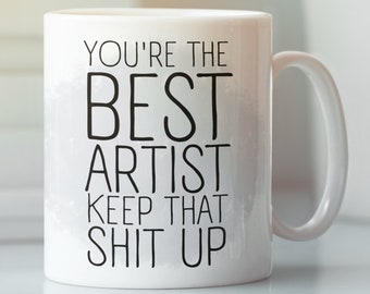 Artist Mug, Funny Artist Gift, Mug for Artist, Artist Gift, Artist Cup, Gift for Artist, Artist Coffee Mug, Artist Funny Gift, Funny Artist