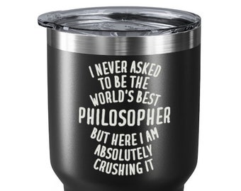 Philosopher Tumbler, Philosopher Gift, Gifts for Philosopher, Philosopher Travel Mug, Tumbler for Philosopher, Funny Philosopher Gift