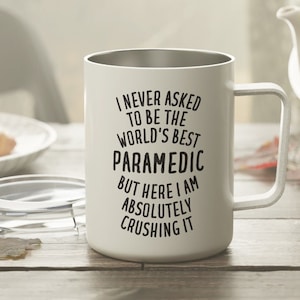 Paramedic Gift, Paramedic Mug, Paramedic Tumbler, Funny Paramedic Gift, Paramedic Insulated Mug, Gift for Paramedic, Paramedic Travel Mug