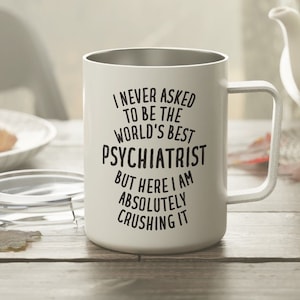 Psychiatrist Gift, Psychiatrist Mug, Psychiatrist Tumbler, Funny Psychiatrist Gift, Psychiatrist Insulated Mug, Gift for Psychiatrist