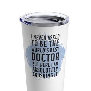 Doctor Tumbler, Doctor Gift, Funny Gift for Doctor, Doctor Travel Mug, Tumbler for Doctor, Doctor Funny Gift, Doctor Funny Tumbler