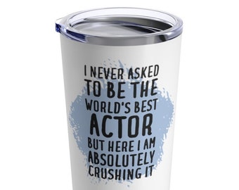 Actor Tumbler, Actor Gift, Funny Gift for Actor, Actor Travel Mug, Tumbler for Actor, Actor Funny Gift, Funny Actor Tumbler, Funny Actor Mug