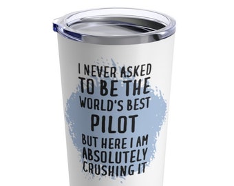 Pilot Tumbler, Pilot Gift, Tumbler for Pilot, Gift for Pilot, Pilot Travel Mug, Pilot Funny Gift, Funny Pilot Tumbler, Funny Pilot Gift