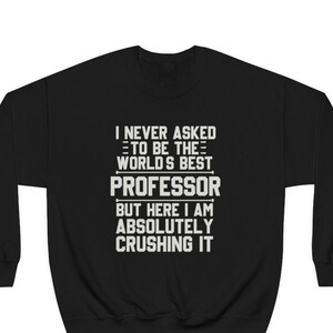 Professor Sweatshirt, Professor Gift, Funny Professor Gift, Sweatshirt for Professor, Gift for Professor, Professor Hoodie, Professor Gifts
