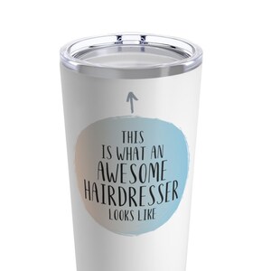 Hairdresser Tumbler, Hairdresser Gifts, Gift for Hairdresser, Hairdresser Travel Mug, Tumbler for Hairdresser, Funny Hairdresser Gift