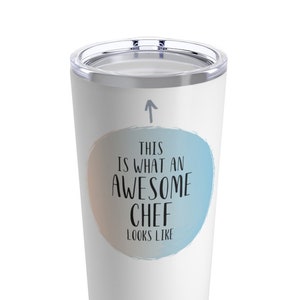 Chef Tumbler, Chef Gifts, Gift for Chef, Chef Travel Mug, Tumbler for Chef, Funny Chef Gift, Chef Birthday Gift, Funny Chef Tumbler, Chef