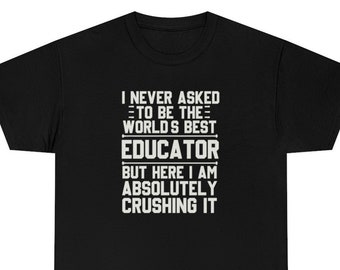Educator Shirt, Educator T-Shirt, Educator Gift, Gift for Educator, Educator T Shirt, Educator Funny Gift, Educator T-Shirts, Educator Gifts