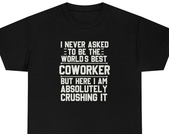 Coworker Shirt, Coworker T-Shirt, Coworker Funny Gift, Best Friend Coworker Gift, Coworker T Shirt, Coworker Gift, Coworker Shirts
