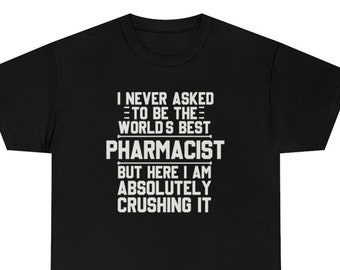 Pharmacist Shirt, Pharmacist T-Shirt, Pharmacist Gift, Pharmacist Funny Gift, Pharmacist T Shirt, Pharmacy Gift, Pharmacist Shirts