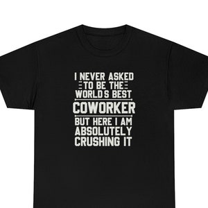 Coworker Shirt, Coworker T-Shirt, Coworker Funny Gift, Best Friend Coworker Gift, Coworker T Shirt, Coworker Gift, Coworker Shirts