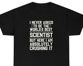 Scientist Shirt, Scientist T-Shirt, Scientist Gift, Scientist Funny Gift, Scientist T Shirt, Science Gift, Scientist Shirts
