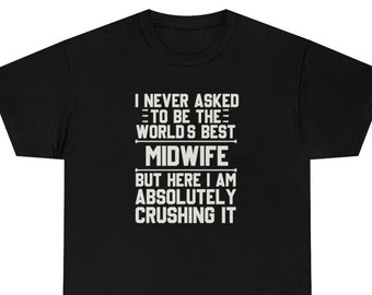 Midwife Shirt, Midwife T-Shirt, Midwife Gift, Midwife Funny Gift, Midwife T Shirt, Gift for Midwife, Midwife Shirts, Midwife Gifts