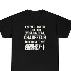 Chauffeur Shirt, Chauffeur T-Shirt, Chauffeur Gift, Gift for Chauffeur, Shirt for Chauffeur, Chauffeur Funny Gift, Chauffeur T Shirt