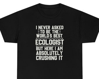 Ecologist Shirt, Ecologist T-Shirt, Ecologist Gift, Gift for Ecologist, Ecologist T Shirt, Ecologist Funny Gift, Ecologist Shirts