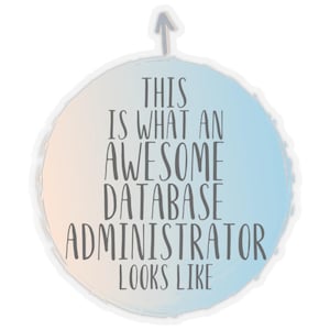 Könnte beinhalten: Runder Aufkleber mit einem Farbverlauf aus Pfirsich und Blau. Der Text "THIS IS WHAT AN AWESOME DATABASE ADMINISTRATOR LOOKS LIKE" ist grau, mit einem nach oben zeigenden Pfeil.