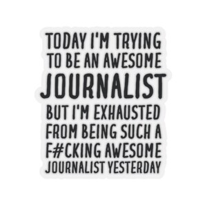 Journalist Sticker, Journalist Gift, Sticker for Journalist, Funny Journalist Gift, Journalist Sticker Gift, Gift for Journalist