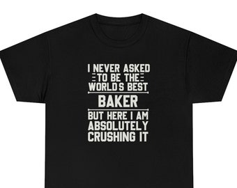 Baker Shirt, Baker T-Shirt, Baker Gift, Baker Funny Gift, Shirt for Baker, Gift for Baker, Baker Shirts, Baker T Shirt, Baker Gifts