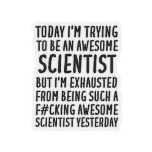 Scientist Sticker, Scientist Gift, Sticker for Scientist, Funny Scientist Gift, Scientist Sticker Gift, Gift for Scientist, Science Sticker