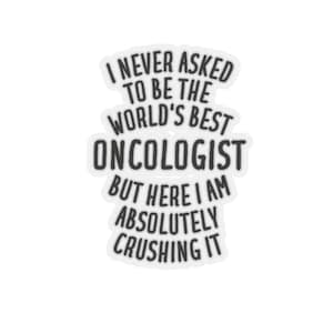 Oncologist Sticker, Oncologist Gift, Funny Oncologist Gift, Oncology Sticker, Oncologist Stickers, Gift for Oncologist, Oncologist Gifts