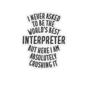 Interpreter Sticker, Interpreter Gift, Funny Interpreter Gift, Sticker for Interpreter, Interpreter Stickers, Gift for Interpreter