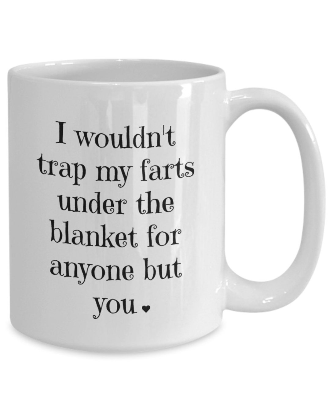 I Wouldn't Trap My Farts Under the Blanket for Anyone but Etsy