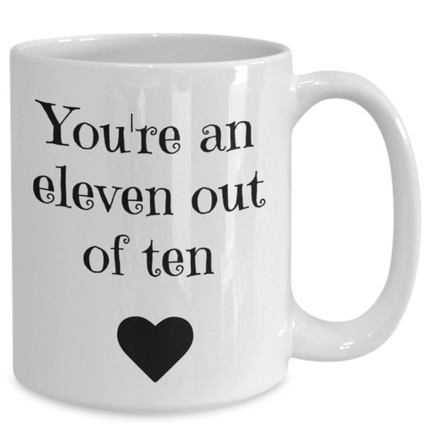 You're an eleven out of ten funny valentines coffee mug valentine gift for her for him boyfriend girlfriend lover anniversary birthday gift