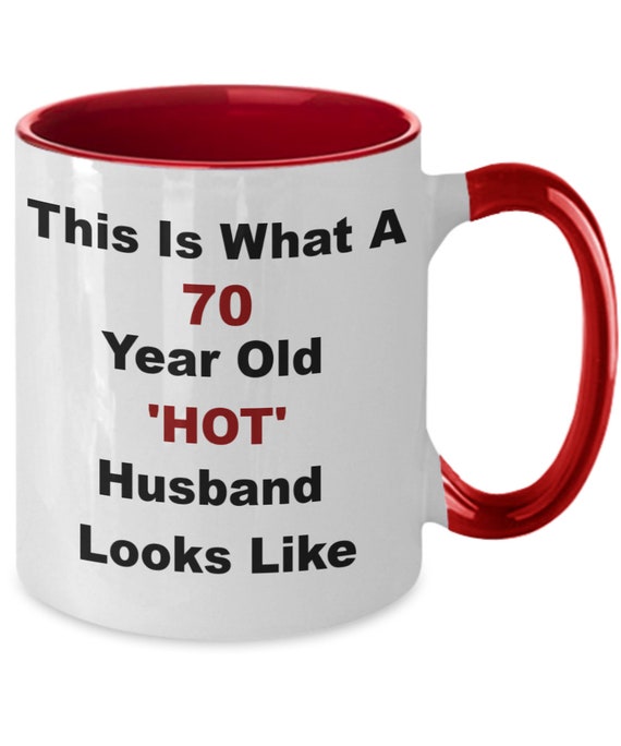 70 Year Old Hot Husband Coffee Mug, Funny Gift for Husband 70th