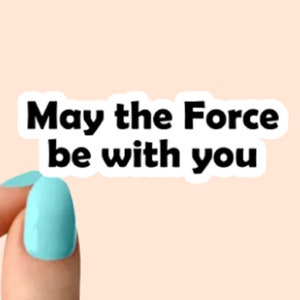 May the Force be with you funny stickers, laptop stickers, water bottle stickers, tumbler stickers
