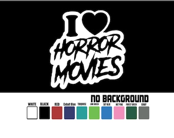 I Love Horror Movies Die Cut Vinyl Decal Sticker Horror Movies Halloween Car Truck Motorcycle Window Bumper Wall Tumbler Mirror Laptop Phone
