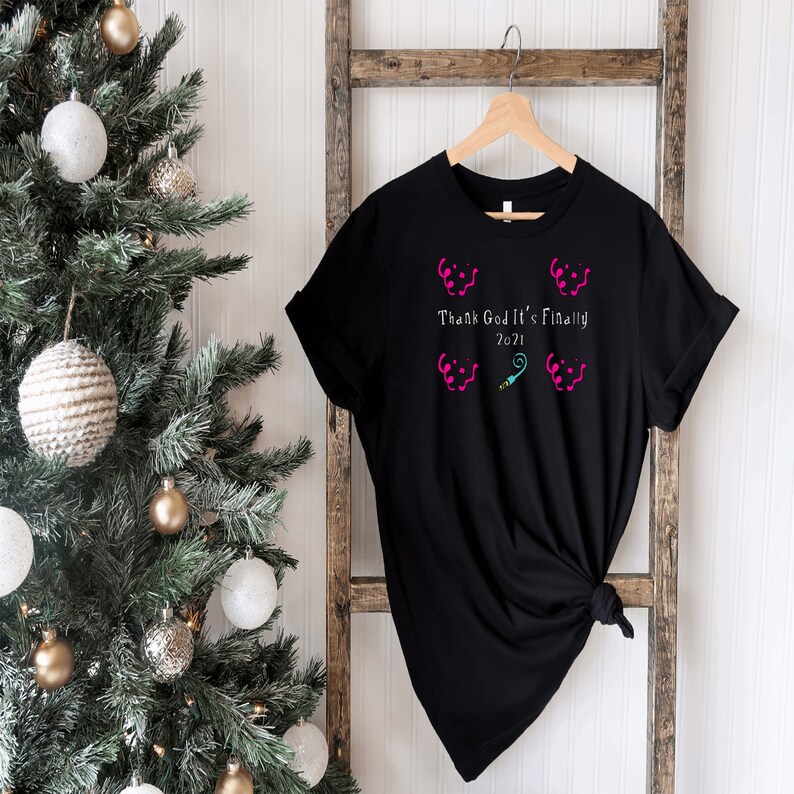 New Years Sayings Thank God It/'s Finally 2021 White and Black Soft Cotton Cozy T-Shirt New Years Design Unisex Tshirt Winter Design