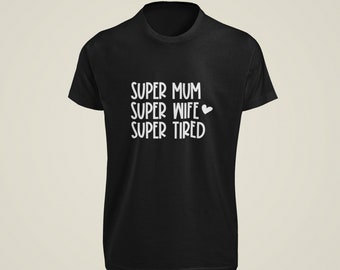 Super Mum Wife Tired T-Shirt • Funny Mother's Day Graphic Tee