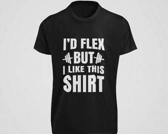 Funny Slogan - I'd Flex T Shirt