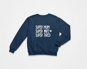 Super Mum Wife Tired Sweatshirt • Funny Relatable Mum Jumper