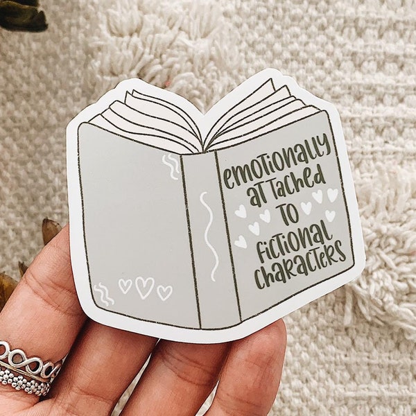 Emotionally Attached to Fictional Characters Bookish Quote Sticker