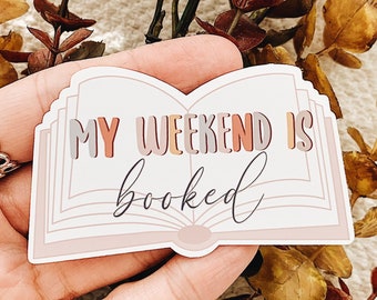 My Weekend Is Booked Sticker