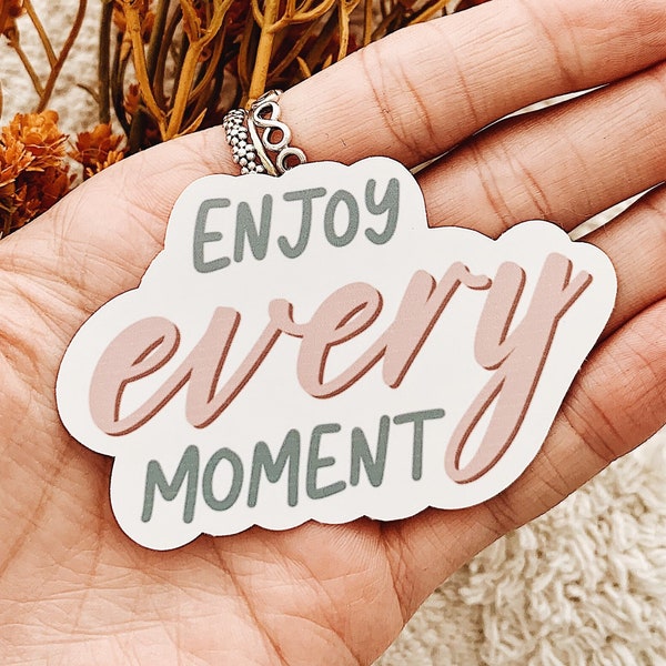 Enjoy Every Moment Quote Sticker