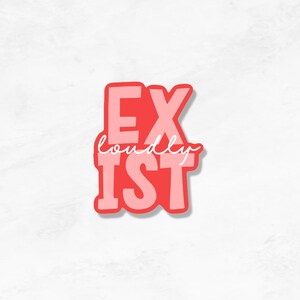 Sticker Exist Loudly, Sticker citation, Affirmation positive, Sticker ordinateur portable et bouteille d'eau, Sticker typographie