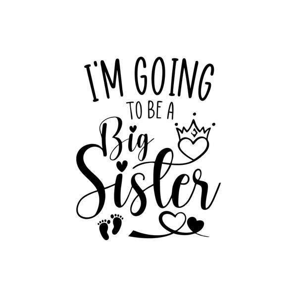 I'm going to be a big sister svg, sister svg, big sister svg, sisters svg, promoted to svg, big sister cut file