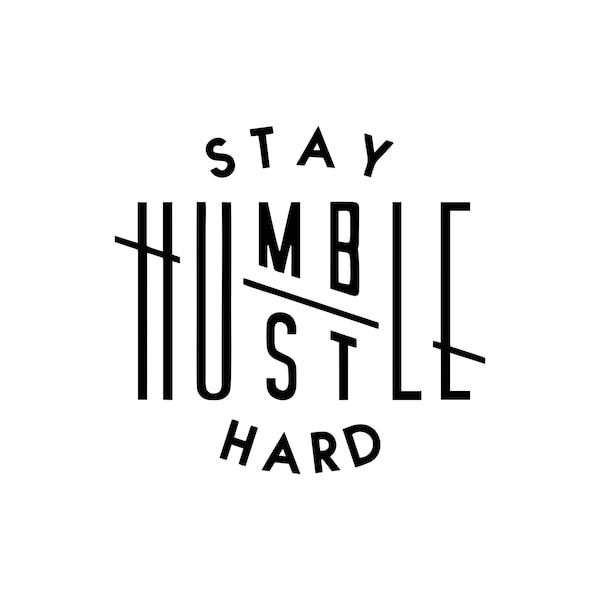 Stay Humble Hustle Hard svg, stay humble svg, hustle hard svg, svg, hustle svg, digital download, silhouette cut file, cricut cut files