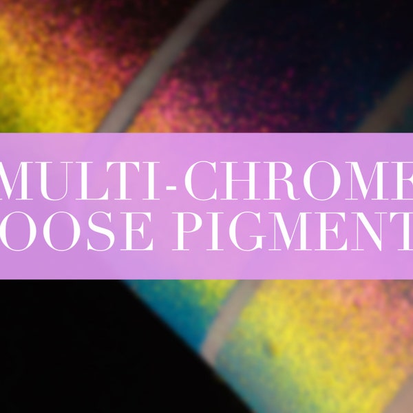Multi-Chrome Loose Pigments