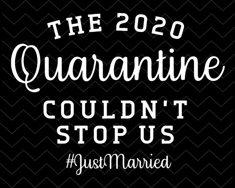 Download The 2020 Quarantine Couldn't Stop Us JustMarried SVG PNG ...