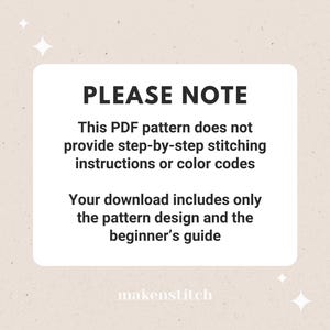 Pode incluir: Um ret&acirc;ngulo branco com texto preto que diz "PLEASE NOTE" e explica que este padr&atilde;o PDF n&atilde;o inclui instru&ccedil;&otilde;es de costura passo a passo ou c&oacute;digos de cores. Ele inclui apenas o design do padr&atilde;o e um guia para iniciantes. O texto "makenstitch" est&aacute; na parte inferior do ret&acirc;ngulo.