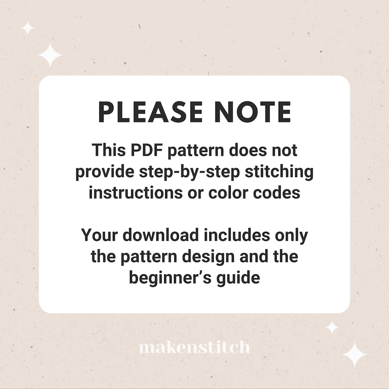 Pode incluir: Um ret&acirc;ngulo branco com texto preto que diz "PLEASE NOTE" e explica que este padr&atilde;o PDF n&atilde;o inclui instru&ccedil;&otilde;es de costura passo a passo ou c&oacute;digos de cores. Ele inclui apenas o design do padr&atilde;o e um guia para iniciantes. O texto "makenstitch" est&aacute; na parte inferior do ret&acirc;ngulo.