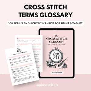May include: A digital tablet displaying a pink and white document with the title "The Cross Stitch Glossary" and a black and white illustration of a needle and thread. The document lists 100 terms and acronyms related to cross stitch.