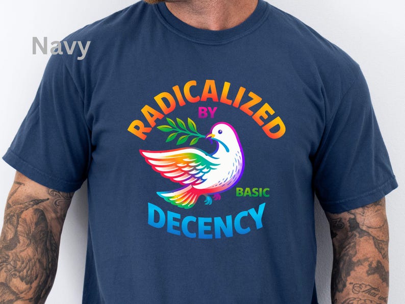 Radicalized By Basic Decency: Custom Political Shirt, Morality Shirt image 8
