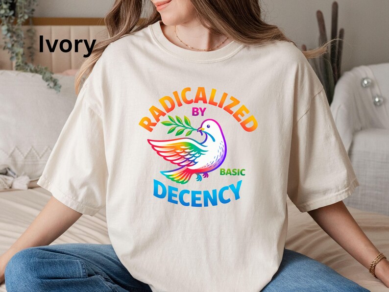 Radicalized By Basic Decency: Custom Political Shirt, Morality Shirt image 7